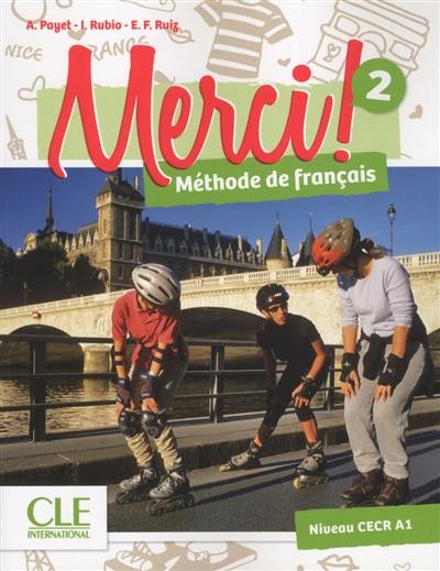 Merci ! méthode de français 2 : niveau CECR A1 Merci ! méthode de français 2 : niveau CECR A1