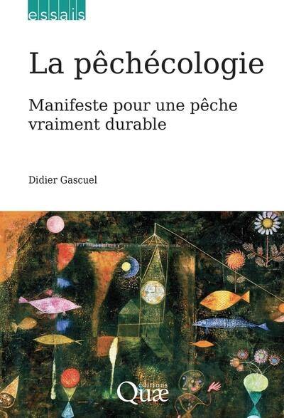 La pêchécologie : manifeste pour une pêche vraiment durable La pêchécologie : manifeste pour une pêche vraiment durable