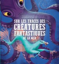 Sur les traces de créatures fantastiques de la mer