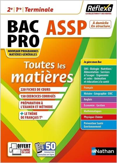Bac pro ASSP, à domicile, en structure, 2e, 1re, terminale : toutes les matières : nouveaux programmes, matières générales Bac pro ASSP, à domicile, en structure, 2e, 1re, terminale : toutes les matières : nouveaux programmes, matières générales