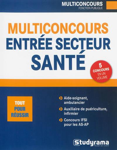 Multiconcours entrée secteur santé : aide-soignant, ambulancier, auxiliaire de puériculture, infirmier pour AS-AP, infirmier Multiconcours entrée secteur santé : aide-soignant, ambulancier, auxiliaire de puériculture, infirmier pour AS-AP, infirmier