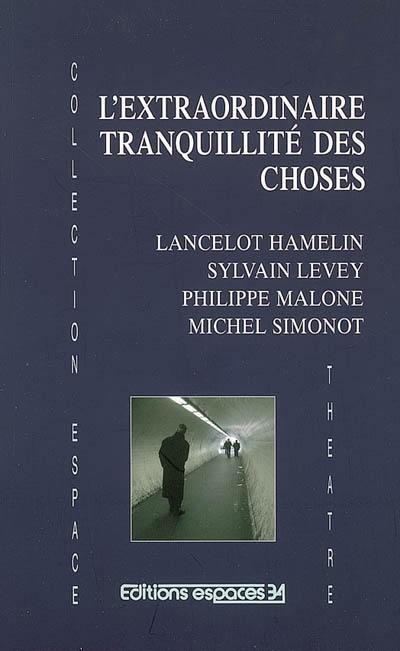 L'extraordinaire tranquilité des choses L'extraordinaire tranquilité des choses
