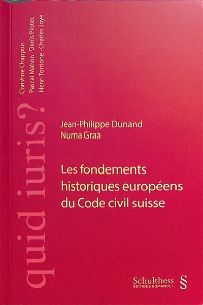 Les fondements historiques européens du Code civil suisse Les fondements historiques européens du Code civil suisse