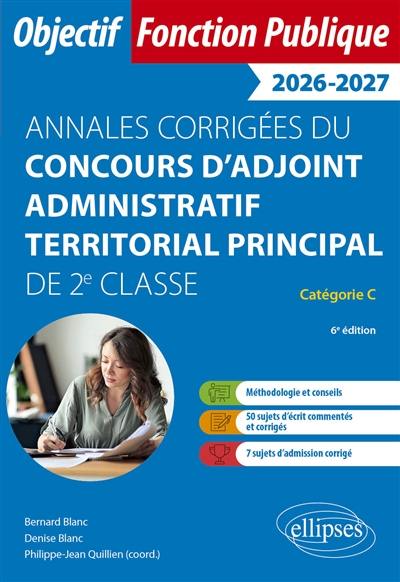 Annales corrigées du concours d'adjoint administratif territorial principal de 2e classe, catégorie C : 2026-2027 Annales corrigées du concours d'adjoint administratif territorial principal de 2e classe, catégorie C : 2026-2027