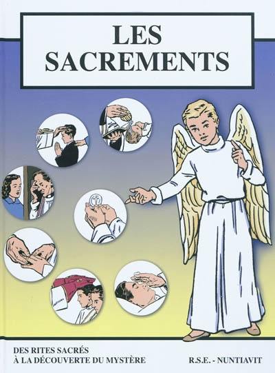 Les sacrements : des rites sacrés à la découverte du mystère Les sacrements : des rites sacrés à la découverte du mystère
