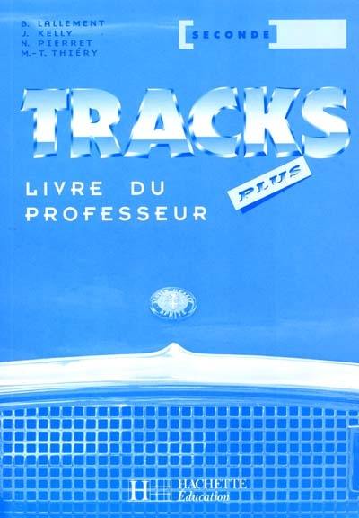 Tracks plus, 2de : livre du professeur Tracks plus, 2de : livre du professeur