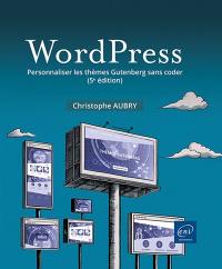 WordPress : personnaliser les thèmes Gutenberg sans coder