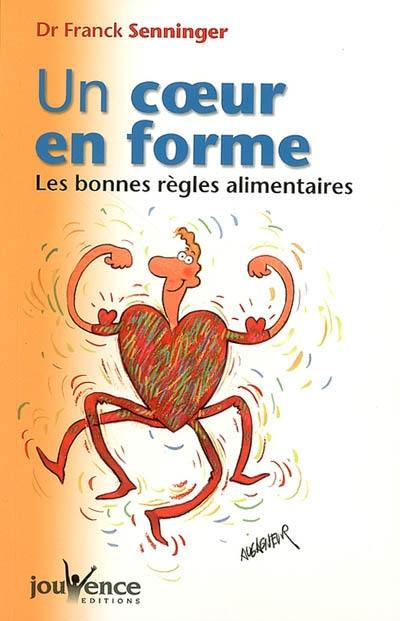 Un coeur en forme : les bonnes règles alimentaires Un coeur en forme : les bonnes règles alimentaires