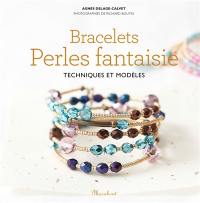 Bracelets en perles fantaisie : techniques et modèles