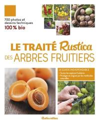 Le traité Rustica des arbres fruitiers : 100 % bio
