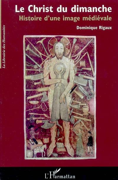 Le Christ du dimanche : histoire d'une image médiévale Le Christ du dimanche : histoire d'une image médiévale