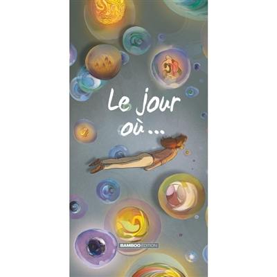 Le jour où... Le jour où...