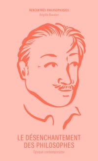 Le désenchantement des philosophes : Epoque contemporaine