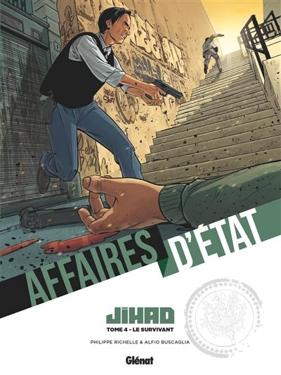 Affaires d'Etat. Jihad. Vol. 4. Le survivant Affaires d'Etat. Jihad. Vol. 4. Le survivant