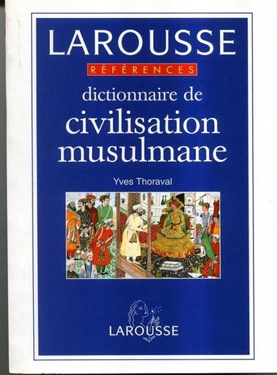 Dictionnaire de civilisation musulmane Dictionnaire de civilisation musulmane