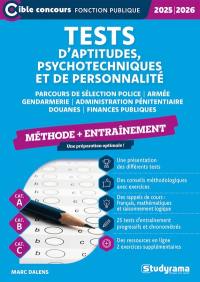 Tests d'aptitudes, psychotechniques et de personnalité : parcours de sélection police, armée, gendarmerie, administration pénitentiaire, douanes, finances publiques, méthode + entraînement, cat. A, cat. B, cat. C : 2025-2026