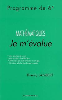 Mathématiques, programme de 6e : des résumés de cours, des modèles de rédaction, 200 exercices auto-évalués et corrigés, un bilan à la fin de chaque chapitre