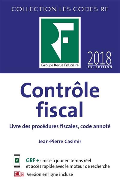 Contrôle fiscal : livre des procédures fiscales, code annoté : 2018 Contrôle fiscal : livre des procédures fiscales, code annoté : 2018