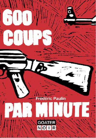 600 coups par minute 600 coups par minute