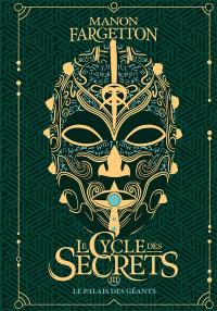Le cycle des secrets. Vol. 3. Le palais des géants