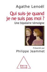 Qui suis-je quand je ne suis pas moi ? : une bipolaire témoigne