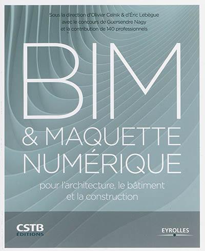 BIM & maquette numérique : pour l'architecture, le bâtiment et la construction BIM & maquette numérique : pour l'architecture, le bâtiment et la construction