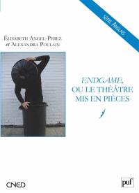 Endgame ou Le théâtre mis en pièces