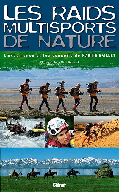 Les raids multisports de nature : l'expérience et les conseils de Karine Baillet Les raids multisports de nature : l'expérience et les conseils de Karine Baillet