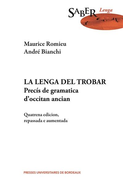 La lenga del trobar : precis de gramatica d'occitan ancian La lenga del trobar : precis de gramatica d'occitan ancian