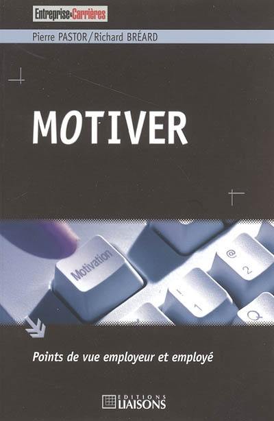 Motiver : points de vue employeur et employé Motiver : points de vue employeur et employé