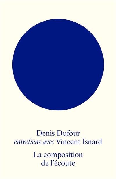 La composition de l'écoute : entretiens avec Vincent Isnard La composition de l'écoute : entretiens avec Vincent Isnard