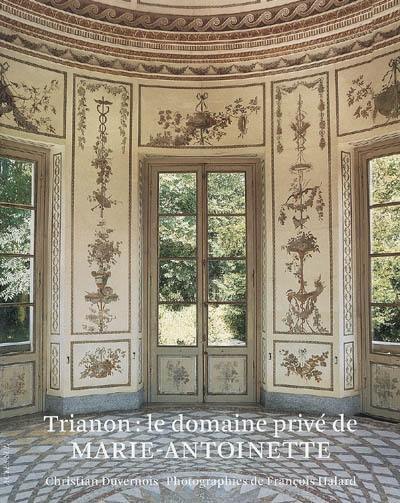 Trianon, le domaine privé de Marie-Antoinette Trianon, le domaine privé de Marie-Antoinette