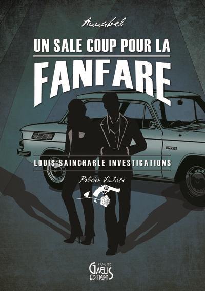 Louis Saincharle investigations. Vol. 1. Un sale coup pour la fanfare Louis Saincharle investigations. Vol. 1. Un sale coup pour la fanfare