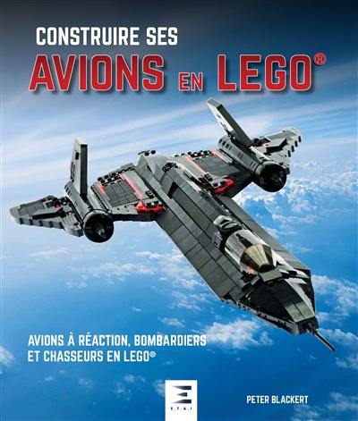 Construire ses avions en Lego : jets, bombardiers et chasseurs Construire ses avions en Lego : jets, bombardiers et chasseurs