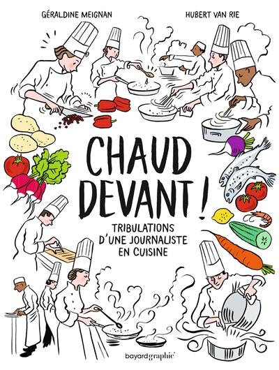 Chaud devant ! : les tribulations d'une journaliste en cuisine Chaud devant ! : les tribulations d'une journaliste en cuisine