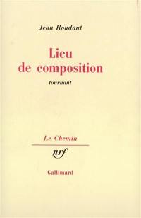 Lieu de composition : tournant