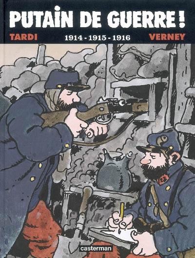 Putain de guerre !. 1914-1915-1916 Putain de guerre !. 1914-1915-1916