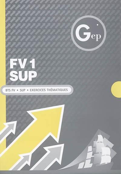 FV 1 Sup : BTS FV, Sup, exercices thématiques FV 1 Sup : BTS FV, Sup, exercices thématiques