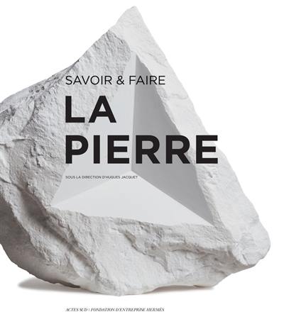 La pierre : savoir & faire La pierre : savoir & faire