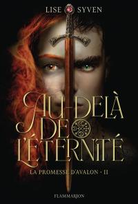 La promesse d'Avalon. Vol. 2. Au-delà de l'éternité