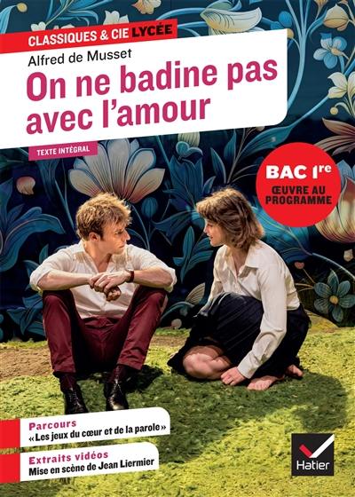 On ne badine pas avec l'amour : 1834 : texte intégral suivi d'un dossier nouveau bac On ne badine pas avec l'amour : 1834 : texte intégral suivi d'un dossier nouveau bac