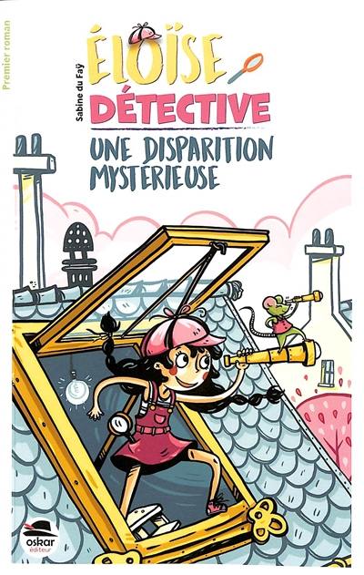 Eloïse détective. Une disparition mystérieuse Eloïse détective. Une disparition mystérieuse