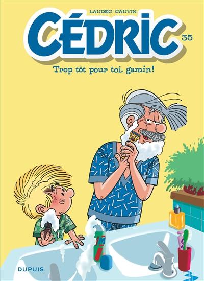 Cédric. Vol. 35. Trop tôt pour toi, gamin ! Cédric. Vol. 35. Trop tôt pour toi, gamin !