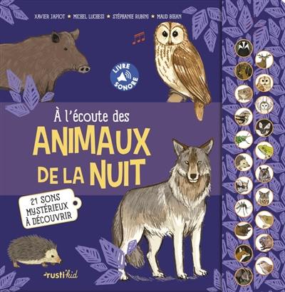 A l'écoute des animaux de la nuit : 21 sons mystérieux à découvrir A l'écoute des animaux de la nuit : 21 sons mystérieux à découvrir