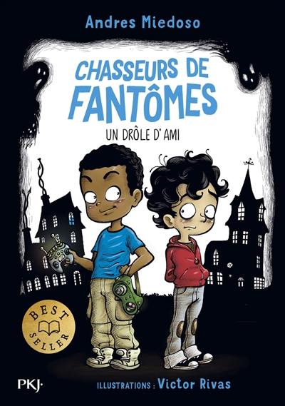Chasseurs de fantômes. Vol. 1. Un drôle d'ami Chasseurs de fantômes. Vol. 1. Un drôle d'ami