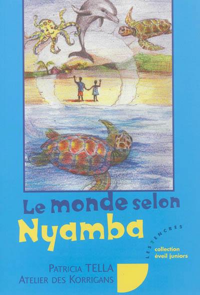 Le monde selon Nyamba : les aventures d'une tortue marine Le monde selon Nyamba : les aventures d'une tortue marine