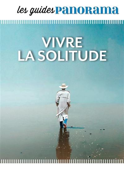 Vivre la solitude Vivre la solitude
