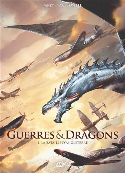 Guerres & dragons. Vol. 1. La bataille d'Angleterre Guerres & dragons. Vol. 1. La bataille d'Angleterre