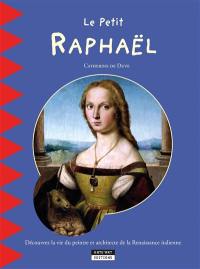 Le petit Raphaël : découvrez la vie du peintre et architecte de la Renaissance italienne