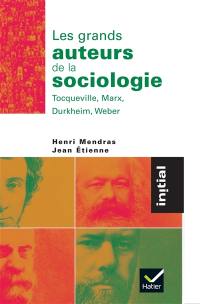 Les grands auteurs de la sociologie : Durkheim, Marx, Tocqueville, Weber